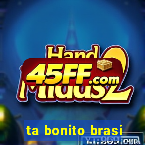 ta bonito brasi